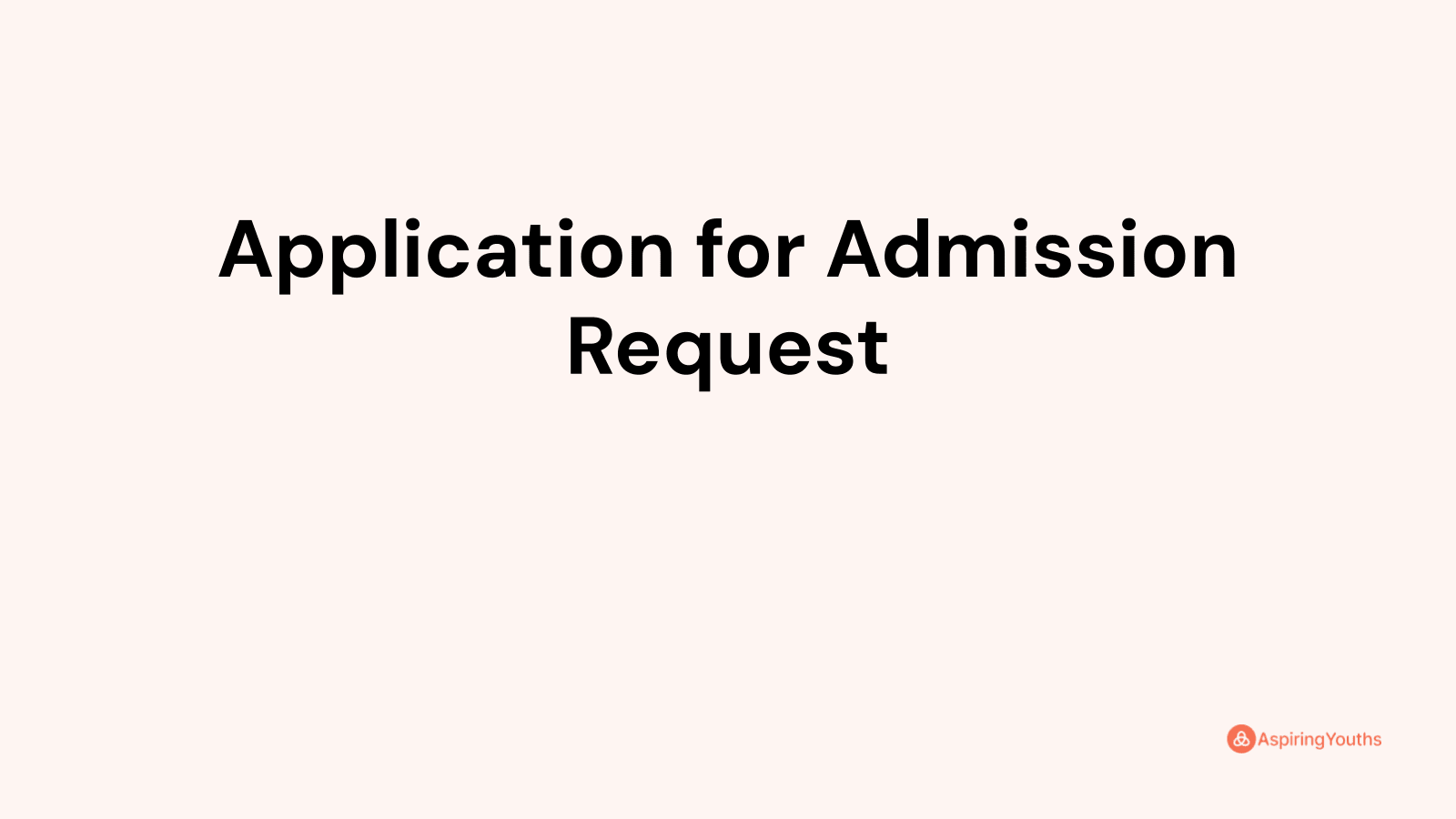 Application for Admission Request (with Samples & PDFs)