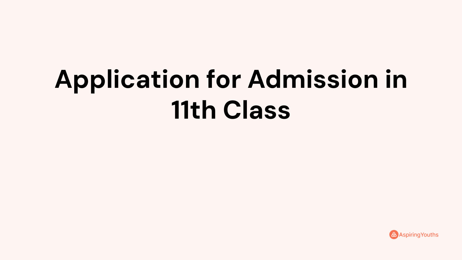 Application for Admission in 11th Class (with Samples & PDFs)